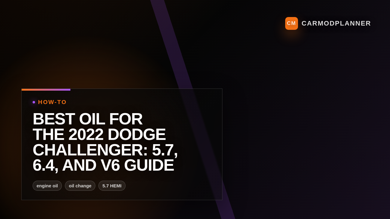 Best Oil for the 2022 Dodge Challenger: 5.7, 6.4, and V6 Guide