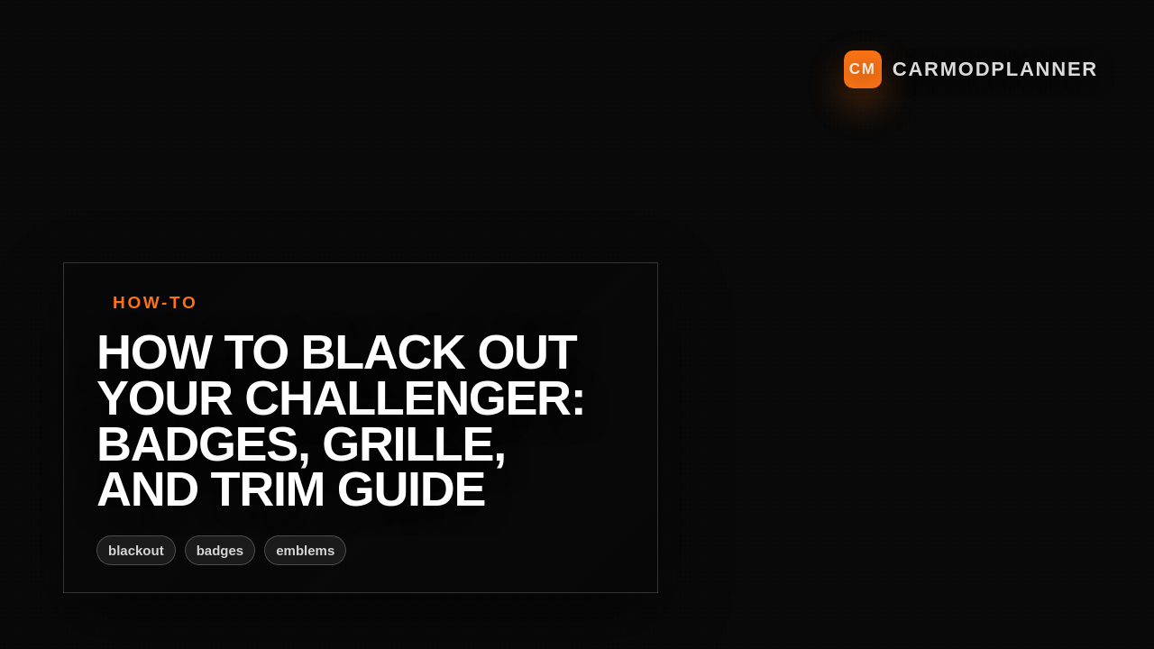 How to Black Out Your Challenger: Badges, Grille, and Trim Guide