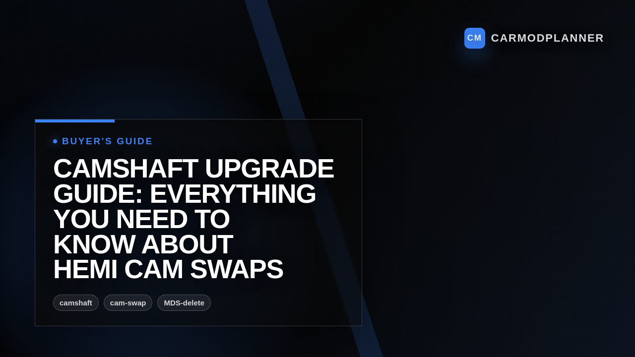 Camshaft Upgrade Guide: Everything You Need to Know About HEMI Cam Swaps