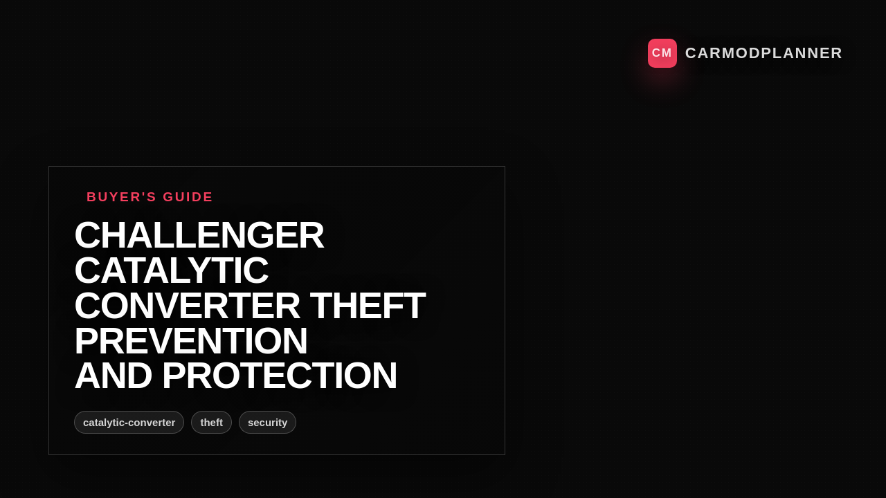 Challenger Catalytic Converter Theft Prevention and Protection