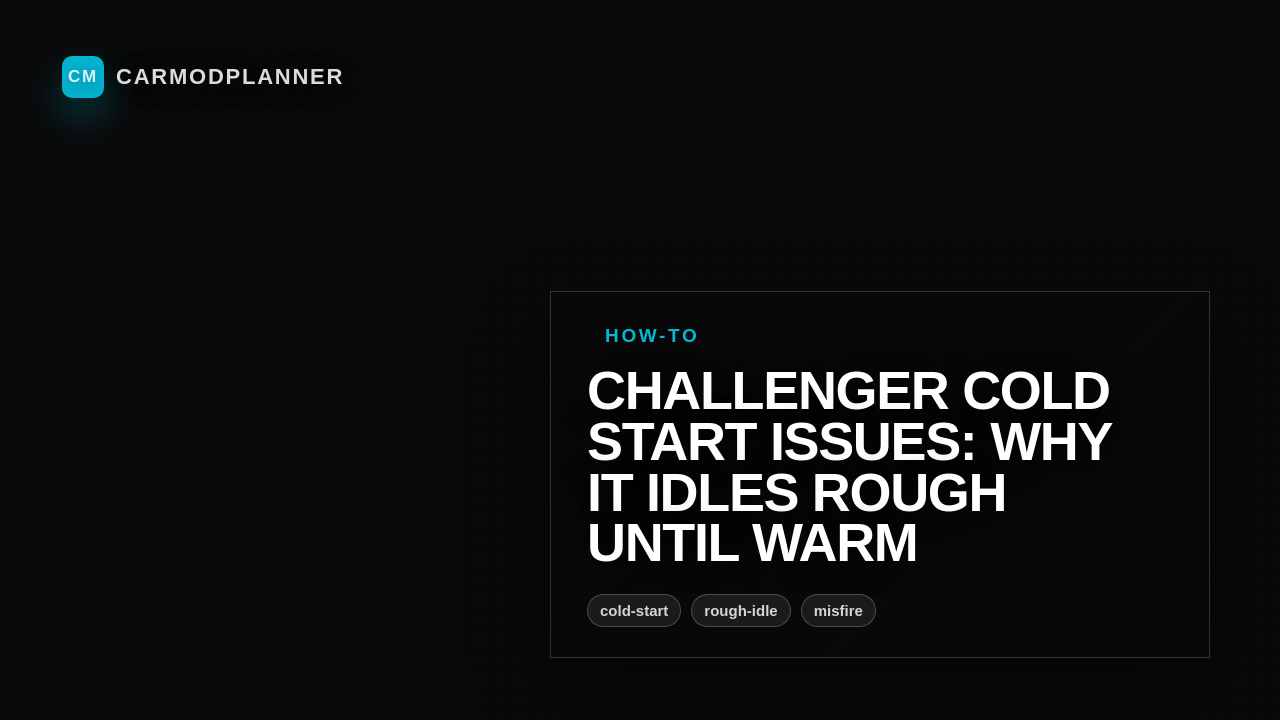 Challenger Cold Start Issues: Why It Idles Rough Until Warm