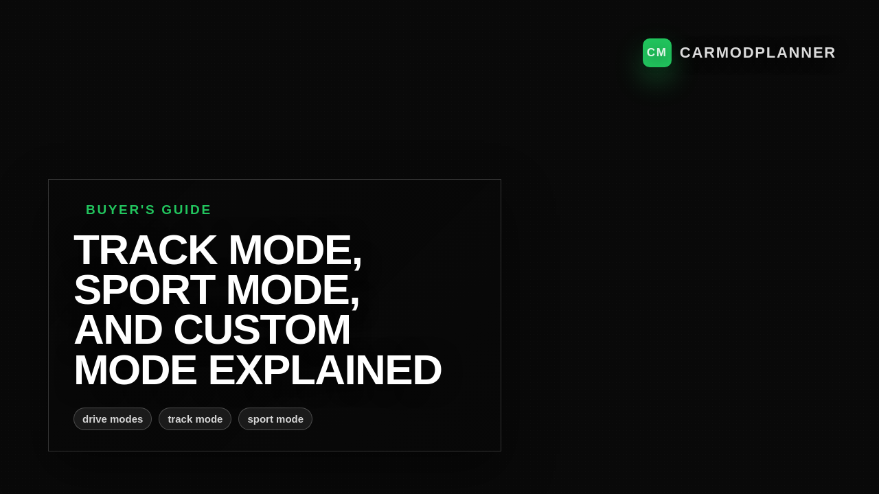 Track Mode, Sport Mode, and Custom Mode Explained
