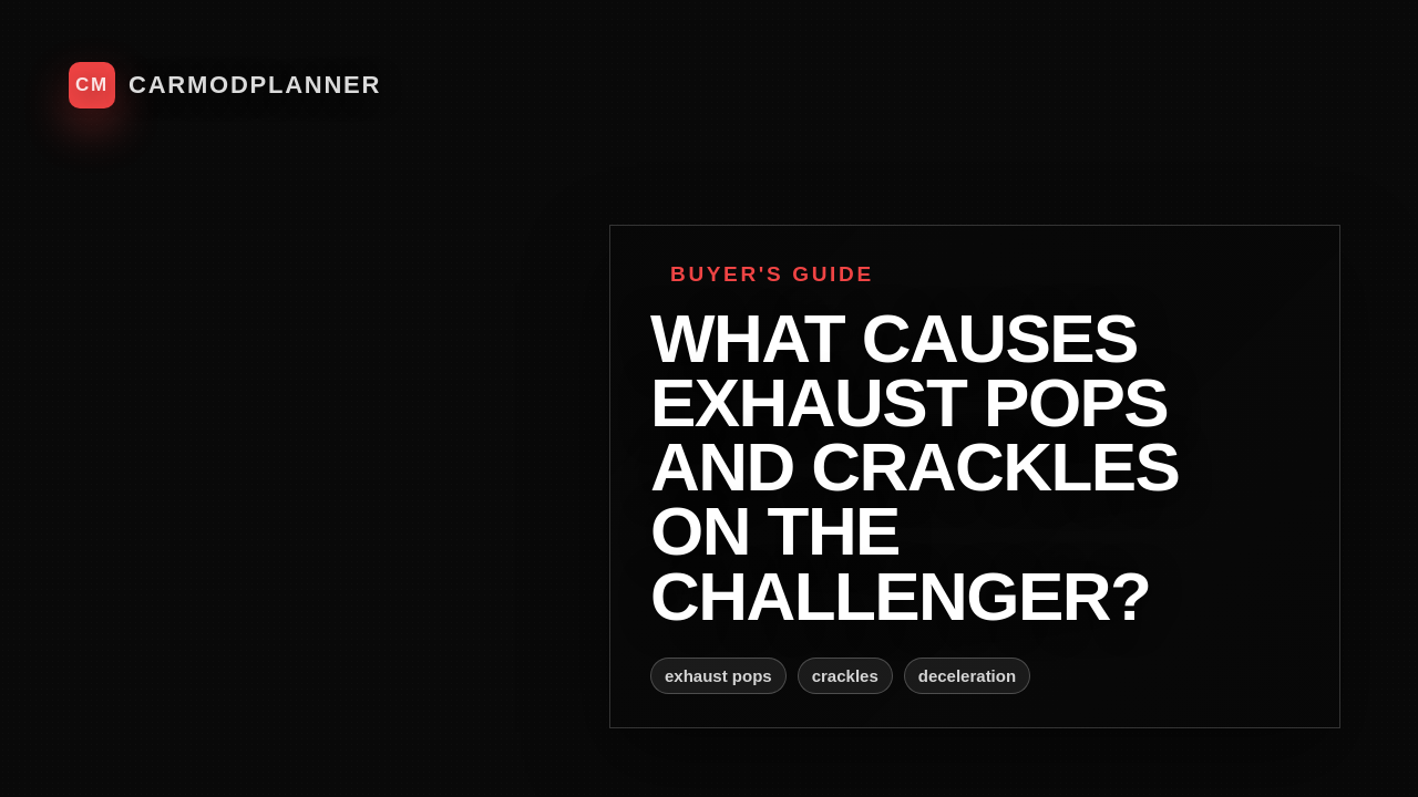 What Causes Exhaust Pops and Crackles on the Challenger?