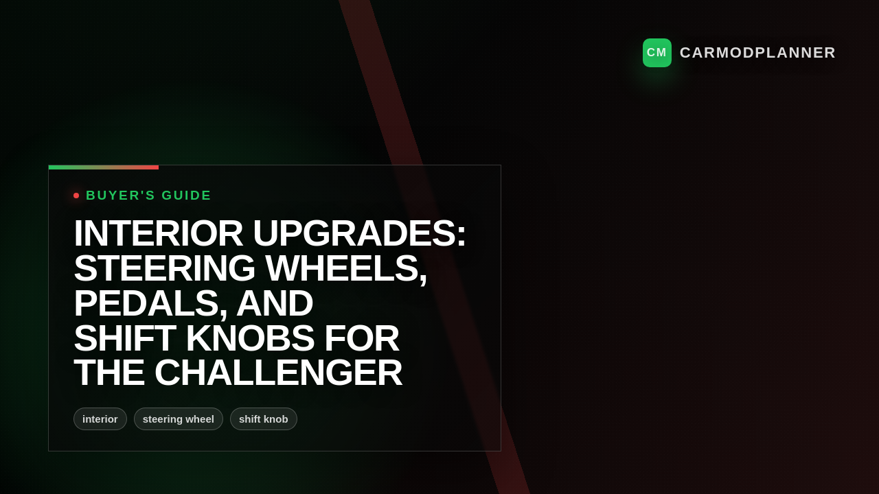 Interior Upgrades: Steering Wheels, Pedals, and Shift Knobs for the Challenger