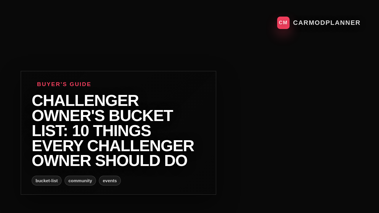 Challenger Owner's Bucket List: 10 Things Every Challenger Owner Should Do