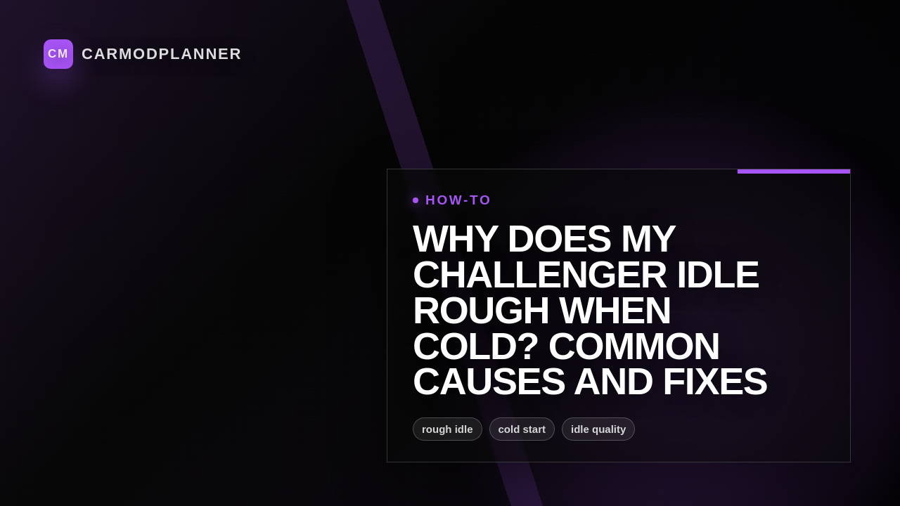 Why Does My Challenger Idle Rough When Cold? Common Causes and Fixes