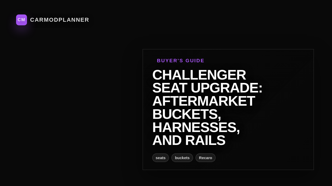 Challenger Seat Upgrade: Aftermarket Buckets, Harnesses, and Rails