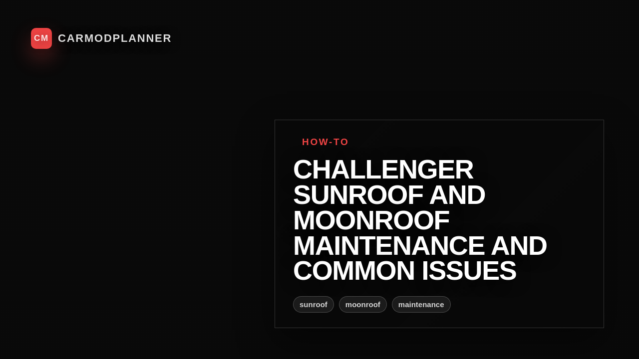 Challenger Sunroof and Moonroof Maintenance and Common Issues