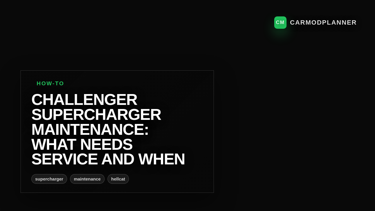 Challenger Supercharger Maintenance: What Needs Service and When