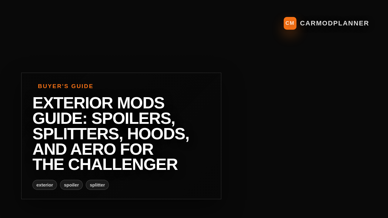 Exterior Mods Guide: Spoilers, Splitters, Hoods, and Aero for the Challenger