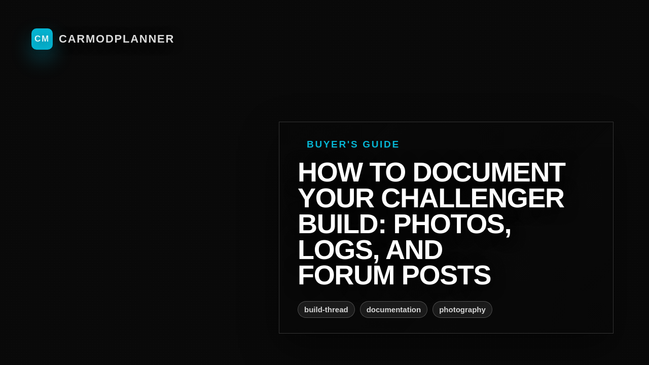 How to Document Your Challenger Build: Photos, Logs, and Forum Posts