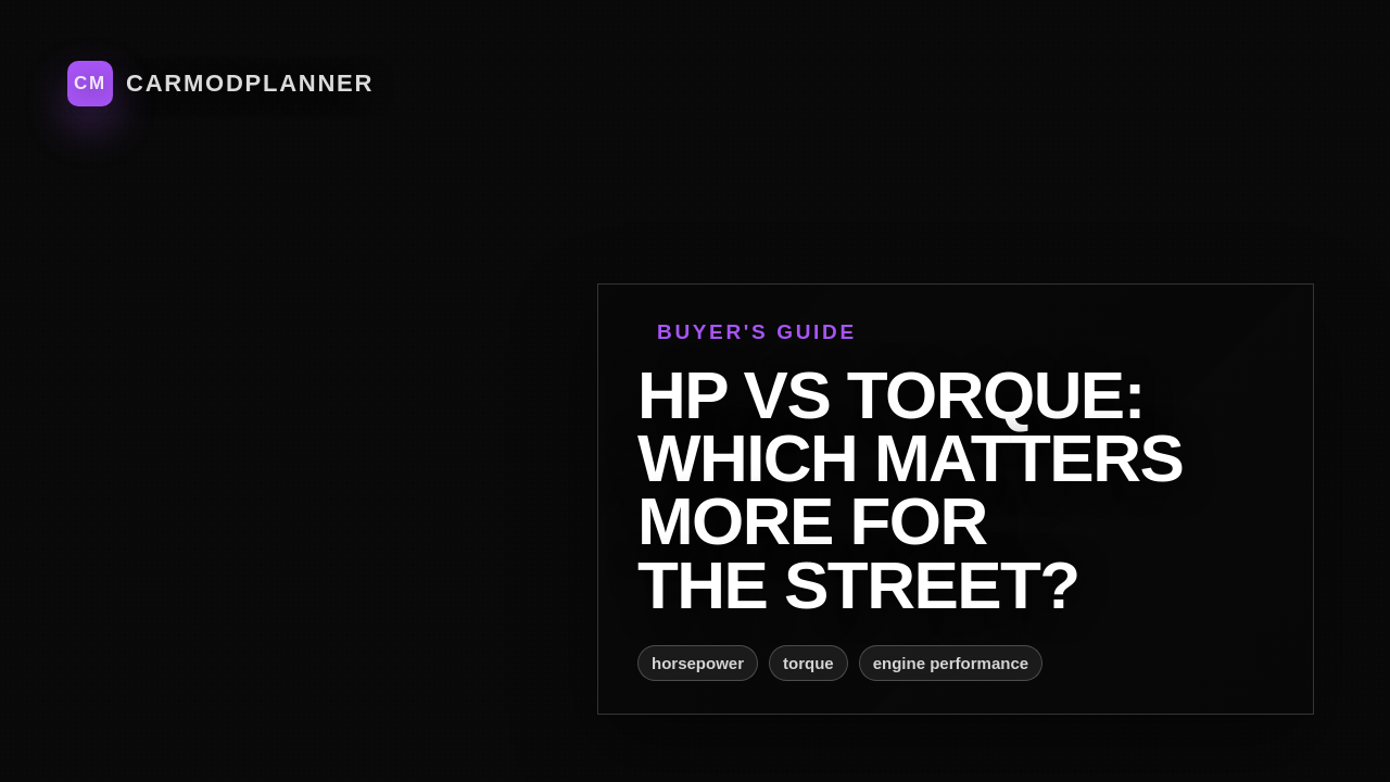 HP vs Torque: Which Matters More for the Street?