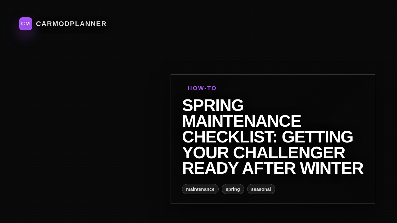 Spring Maintenance Checklist: Getting Your Challenger Ready After Winter