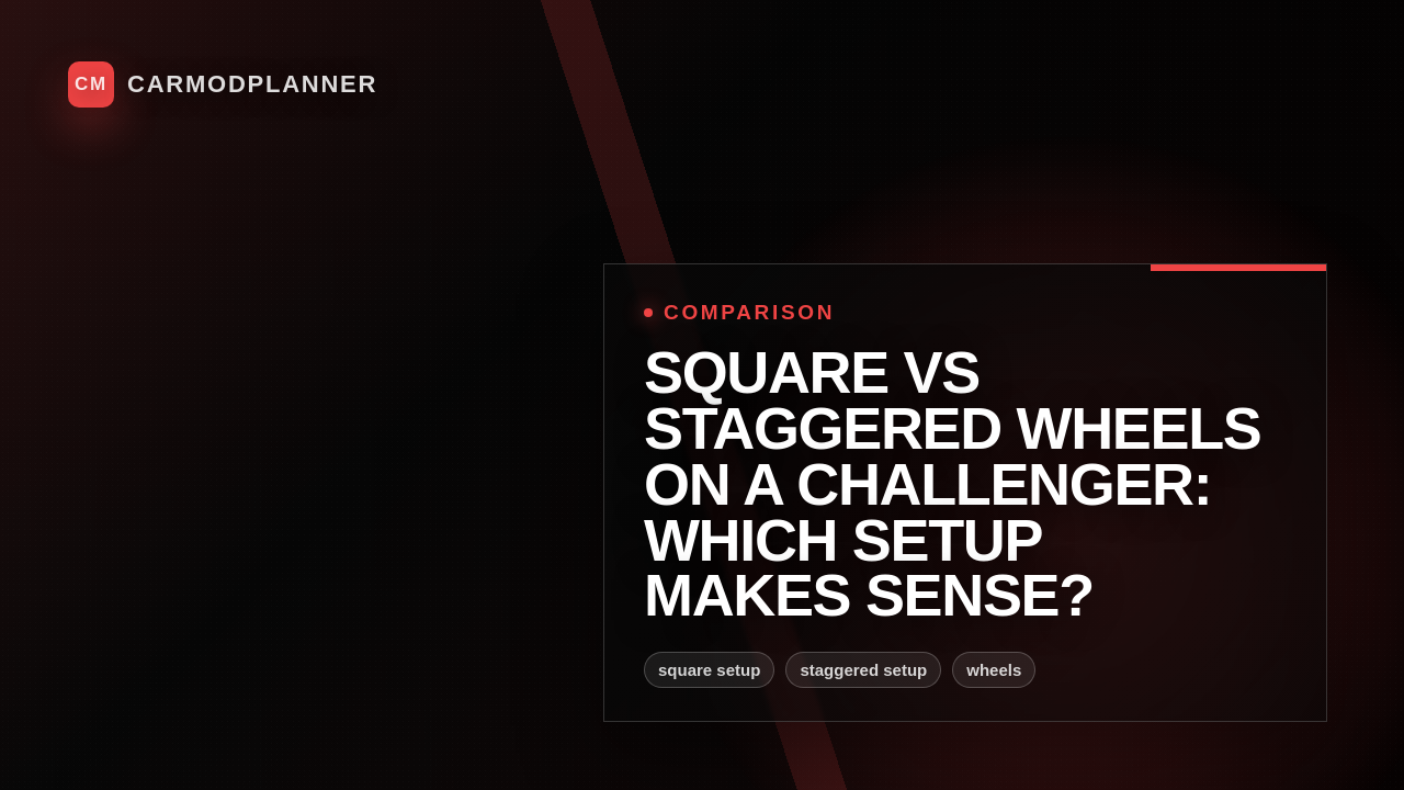 Square vs Staggered Wheels on a Challenger: Which Setup Makes Sense?