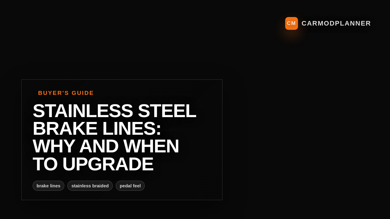 Stainless Steel Brake Lines: Why and When to Upgrade