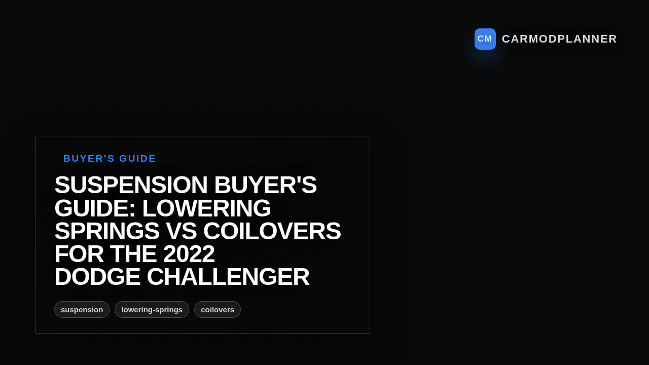 Suspension Buyer's Guide: Lowering Springs vs Coilovers for the 2022 Dodge Challenger