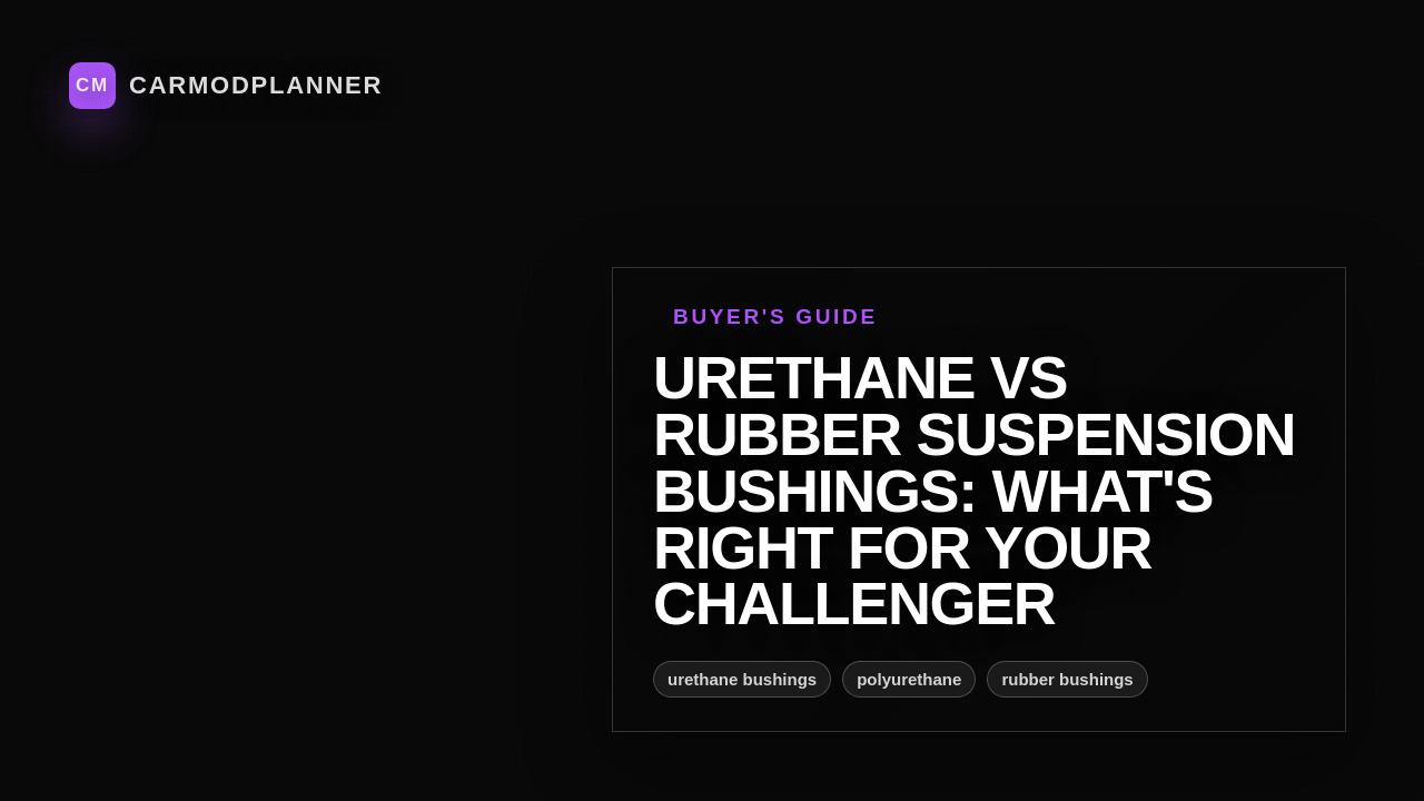 Urethane vs Rubber Suspension Bushings: What's Right for Your Challenger
