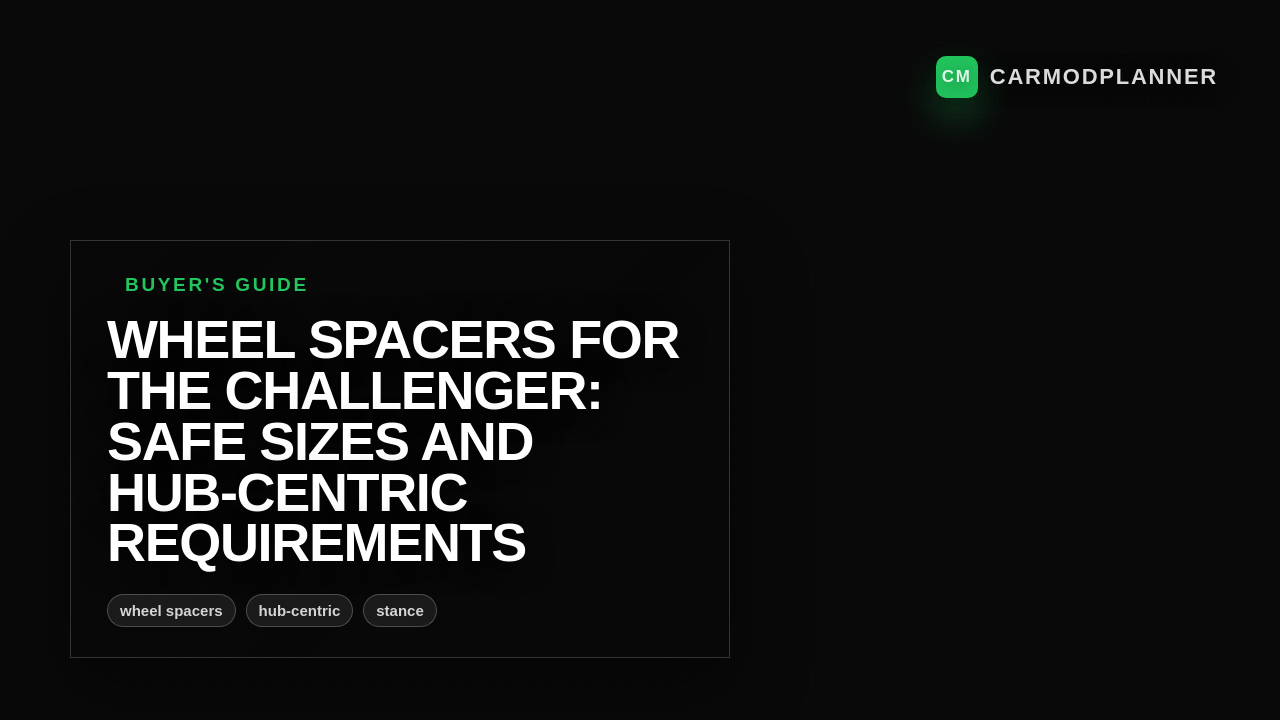 Wheel Spacers for the Challenger: Safe Sizes and Hub-Centric Requirements